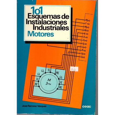 101 Esquemas de instalaciones industriales. Motores / José Ramírez Vázquez