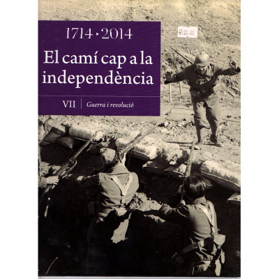 1714-2014  · El camí cap a la independència VII. Guerra i revolució / Agustí Alcoberro