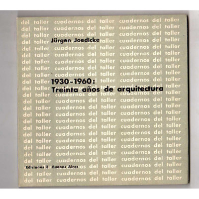 1930-1960 : treinta años de Arquitectura / Jürgen Joedicke