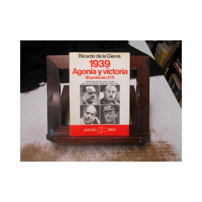 1939. Agonía y victoria. (El protocolo 277). / Ricardo de la Cierva.