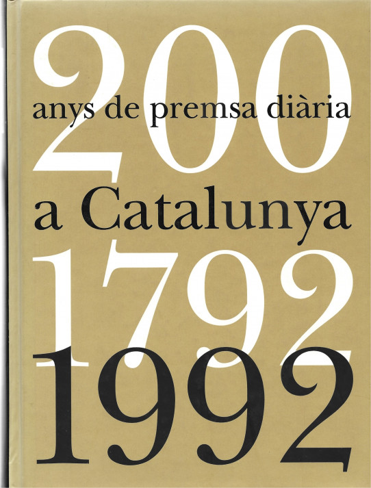 200 ANYS DE PREMSA DIÀRIA A CATALUNYA 1792-1992