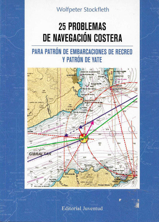 25 problemas de navegación costera. Para patrón de embarcaciones de recreo y patrón de yate.