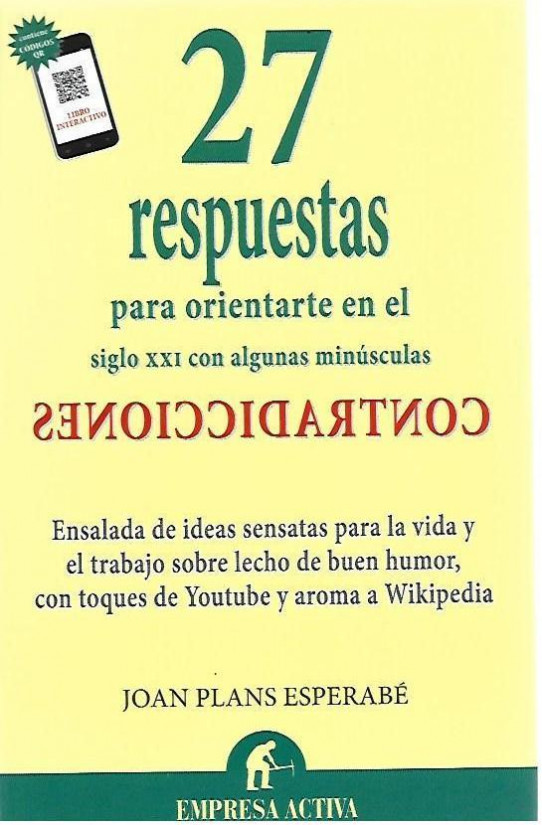27 RESPUESTAS PARA ORIENTARTE EN EL SICLO XXI CON ALGUNAS MINUSCULAS CONTRADICCIONES