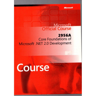 2956A Core Foundations of Microsoft .NET 2.0 Development / Course