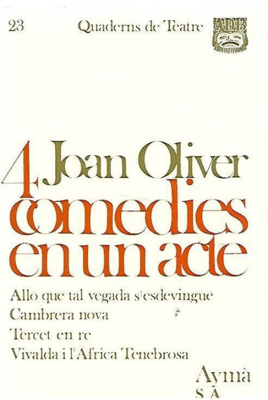 4 COMEDIES EN UN ACTE :ALLÒ QUE TAL VEGADA S'ESDEVINGUE - CAMBRERA NOVA - TERCET EN RE - VIVALDA I L'AFRICA TENEBROSA
