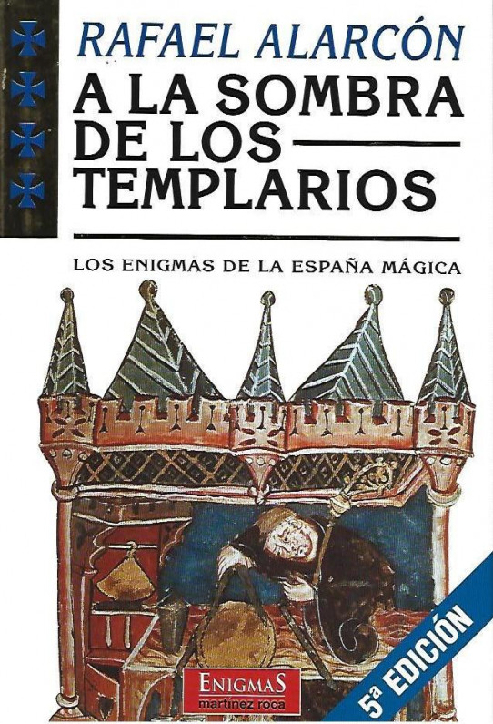 A LA SOMBRA DE LOS TEMPLARIOS. Los enigmas de la españa mágica