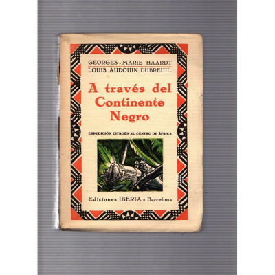 A través del Continente Negro / Georges - Marie Haardt · Louis Audouin Dubreuil