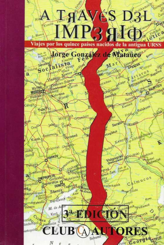 A TRAVÉS DEL IMPERIO. Viaje por los quince países nacidos de la antigua URSS.