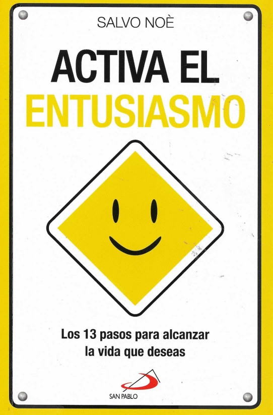Activa el entusiasmo. Los 13 pasos para alcanzar la vida que deseas.