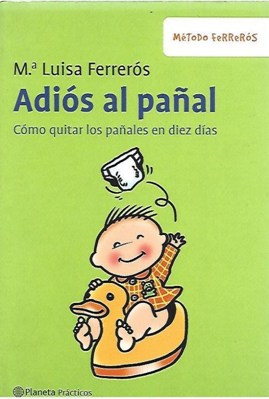ADIÓS AL PAÑAL. Como quitar los pañales en dies dias (Método Ferrerós)