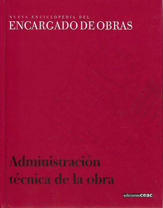 ADMINISTRACION TECNICA DE LA OBRA.   NUEVA ENCICLOPEDIA DEL ENCARGADO DE OBRAS  VOL. 4    ------condicion excelente----