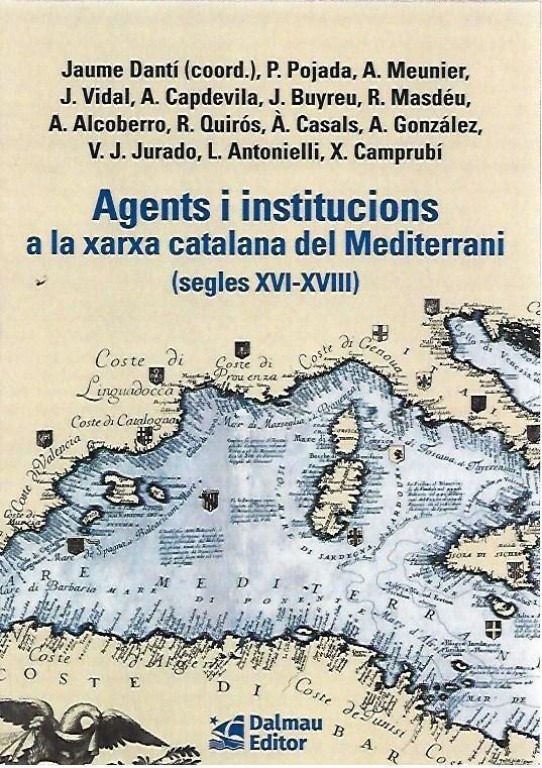 AGENTS I INSTITUCIONS A LA XARXA CATALANA DEL MEDITERRANI (segles XVI-XVIII)