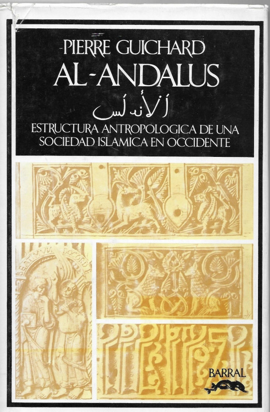 AL-ANDALUS. ESTRUCTURA ANTROPOLOGICA DE UNA SOCIEDAD ISLAMICA EN OCCIDENTE.
