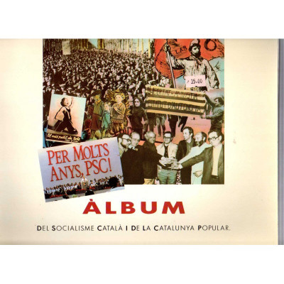 Àlbum del socialisme i de la Cataluya popular / Josep Fontana, Josep Termes, Josep Mª. Huertas...