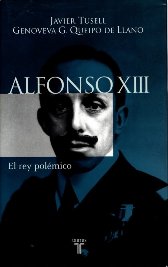 ALFONSO XIII. EL REY POLÉMICO