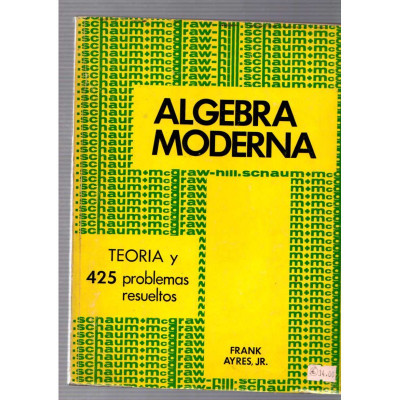Álgebra moderna · Teoría y 325 problemas resueltos / Frank Ayres, Jr.