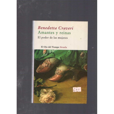 Amantes y reinas. El poder de las mujeres / Benedetta Craveri