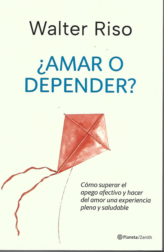 ¿AMAR O DEPENDER? Cómo superar el apego afectivo y hacer del amor una experiencia plena y saludable