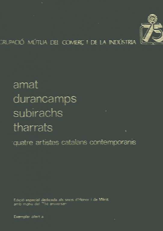 AMAT, DURANCAMPS, SUBIRACHS, THARRATS. QUATRE ARTISTES CATALANS CONTEMPORANIS.