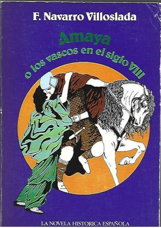 AMAYA O LOS VASCOS EN EL SIGLO VIII  --LA NOVELA HISTÓTICA ESPAÑOLA
