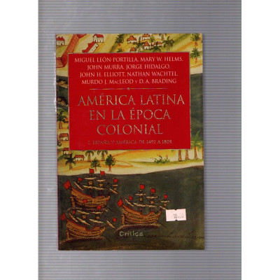 América latina en la época colonial / Moguel León Prtilla, Mary W. Helms., John Murra...