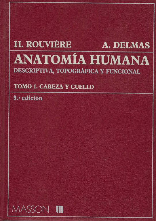 ANATOMÍA HUMANA DESCRIPTIVA, TOPOGRÁFICA Y FUNICONAL. TOMO 1: CABEZA Y CUELLO
