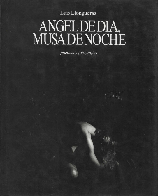 Ángel de día, Musa de noche. Poemas y fotografías.