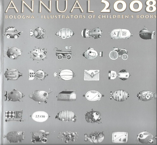 ANNUAL 2008 BOLOGNA. ILLUSTRATORS OF CHILDREN'S BOOKS