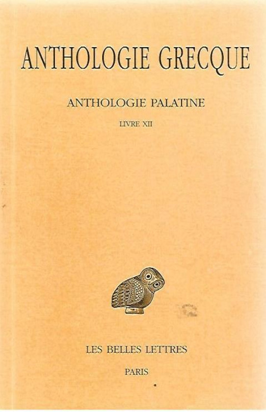 ANTHOLOGIE GRECQUE. ANTHOLOGIE PALATINE  LIVRE XII