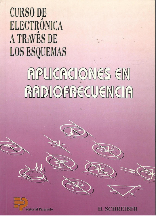 APLICACIONES EN RADIOFRECUENCIA (CURSO DE ELCTRÓNICA A TRAVÉS DE LOS ESQUEMAS)