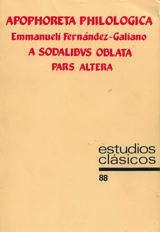 Apophoreta philologica. A sodalibus oblata. Pars Prior et Pars Altera. Estudios clásicos n. 87 y 88.