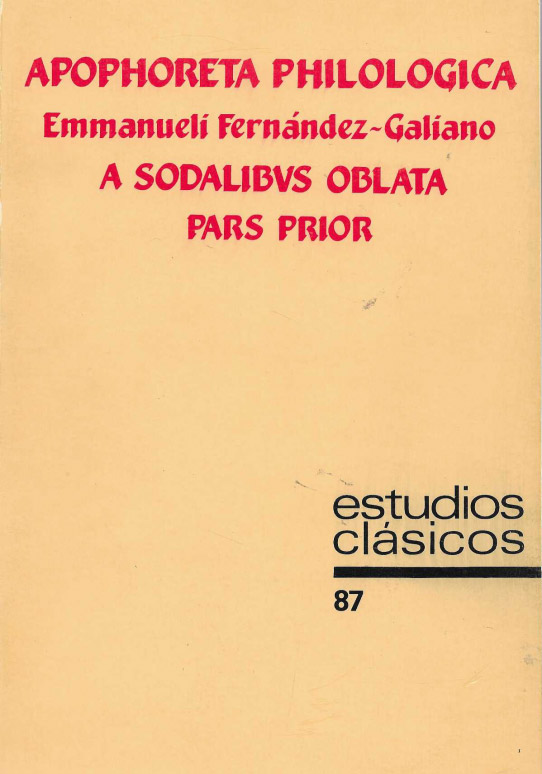Apophoreta philologica. A sodalibus oblata. Pars Prior et Pars Altera. Estudios clásicos n. 87 y 88.