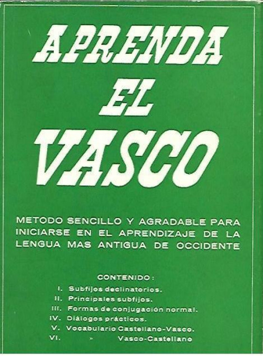 APRENDA EL VASCO. Metodo sencillo y afgradable para iniciarse en el aprendizaje de la lengua mas antigua de occidente.