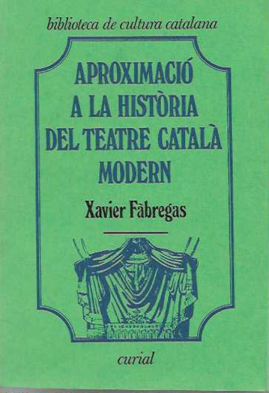 APROXIMACIO A LA HISTORIA DEL TEATRE CATALA MODERN