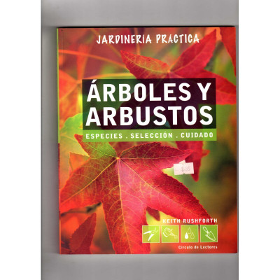 Árboles y arbustos. Especies, selección, cuidado. / Keith Rushforth.