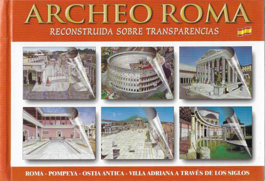 ARCHEO ROMA. Reconstruida sobre transparencias.