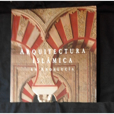Arquitectura islámica en Andalucía / Marianne Barrucand, Achim Bednorz