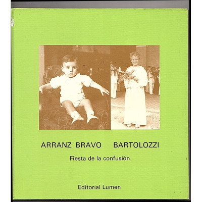 Arranz Bravo, Bartolozzi : fiesta de la confusión / Carmen Casas, Ramón Barnils  , fotografías: Xavier Miserachs