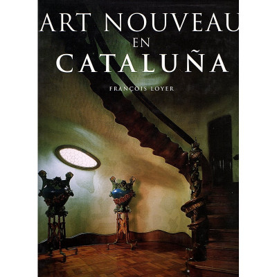 ART NOUVEAU EN CATALUNYA / François Loyer