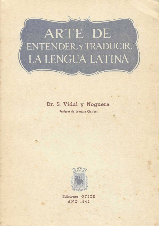 Arte de entender y traducir la lengua latina. Colección lenguas clásicas.