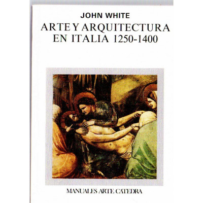 Arte y arquitectura en Italia : 1250-1400 / John White