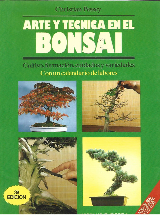 ARTE Y TÉCNICA EN EL BONSAI. CULTIVO, FORMACIÓN, CUIDADOS Y VARIEDADES CON UN CALENDARIO DE LABORES