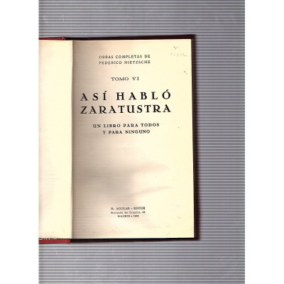 ASÍ HABLÓ ZARATUSTRA. UN LIBRO PARA TODOS Y PARA NINGUNO (TOMO VI) / Nietzsche