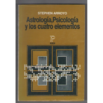 Astrología, Psicología y los cuatro elementos / Stephen Arroyo