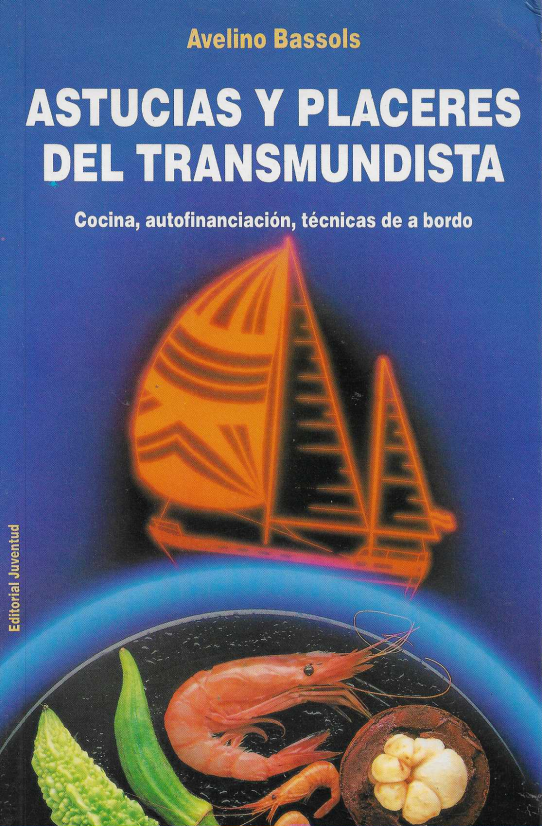 Astucias y placeres del transmundista. Cocina, autofinanciación, técnicas de a bordo.