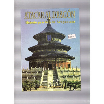 Atacar al dragón Métodopráctico de acupuntura / Josep  M. Torrebadella