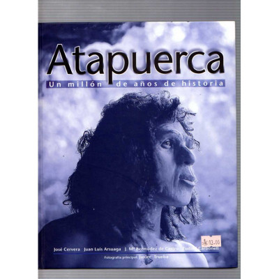 Atapuerca. Un millón de años de historia / José Cervera, et al.