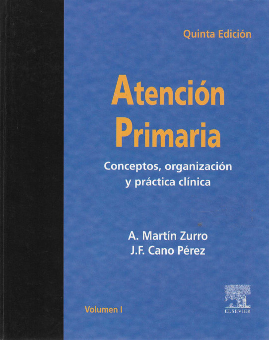 ATENCIÓN PRIMARIA. CONCEPTOS, ORGANIZACIÓN Y PRÁCTICA CLÍNICA. VOLÚMEN I Y II