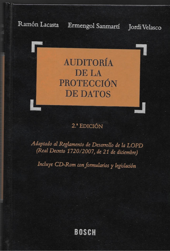 AUDITORIA DE LA PROTECCIÓN DE DATOS 2ª edición Adaptado al reglamento de Desarrollo de la LOPD (REAL DECRETO 1720/2007)