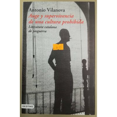 Auge y supervivenvia de una cultura prohibida. Literatura catalana de posguerra. / Antonio Vilanova.